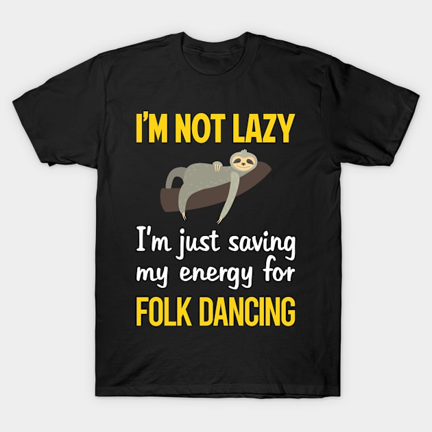 Funny Lazy Folk Dancing Dance Dancer T-Shirt by blakelan128